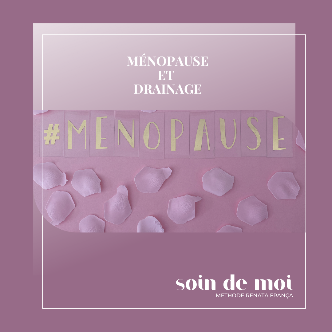 Ménopause et drainage à la Méthode Renata França